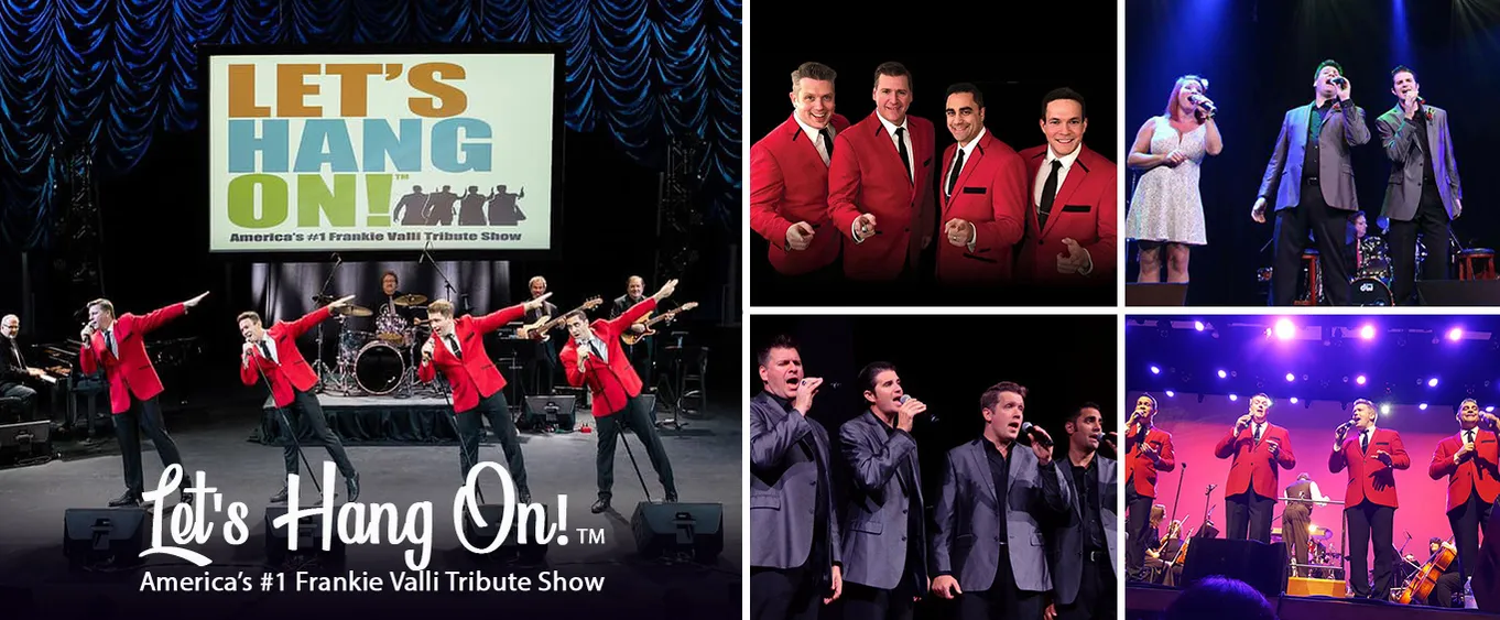 Frankie Valli Tribute Let's Hang On!